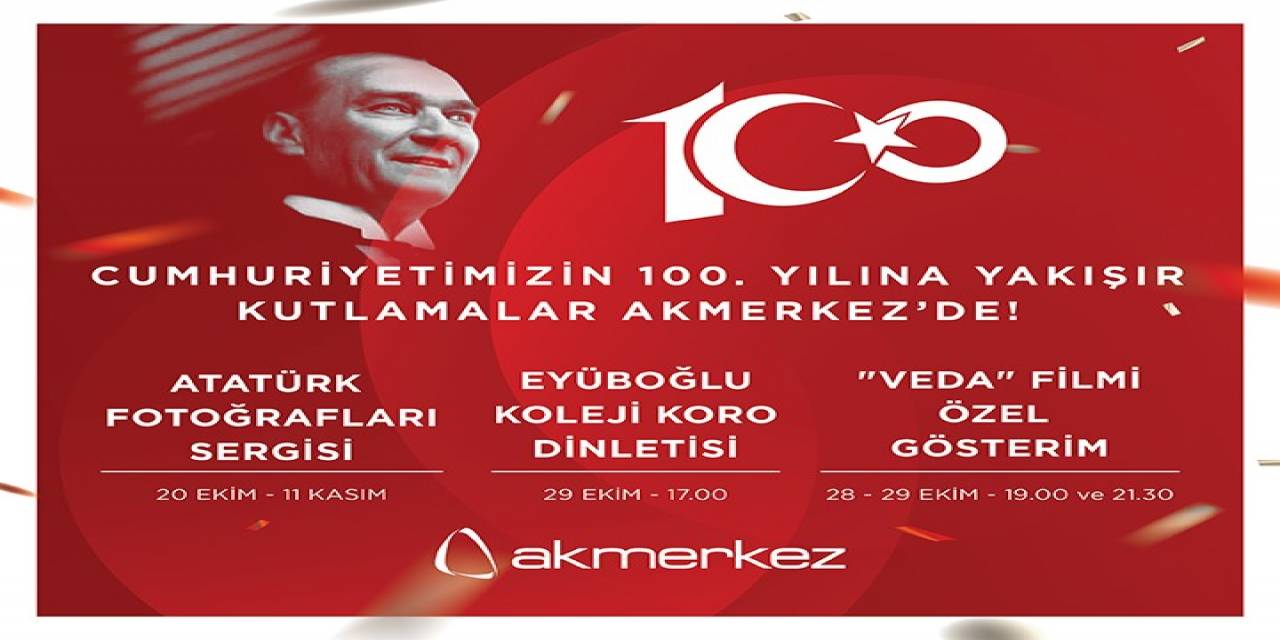 Akmerkez, Cumhuriyetin 100’üncü Yılını Kutlayacak