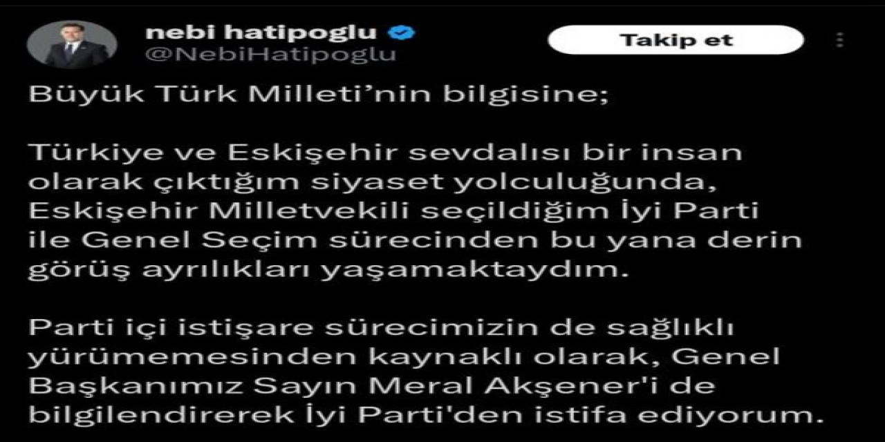 İyi Parti Eskişehir Milletvekili Nebi Hatipoğlu İyi Parti’den İstifa Ettiğini Duyurdu