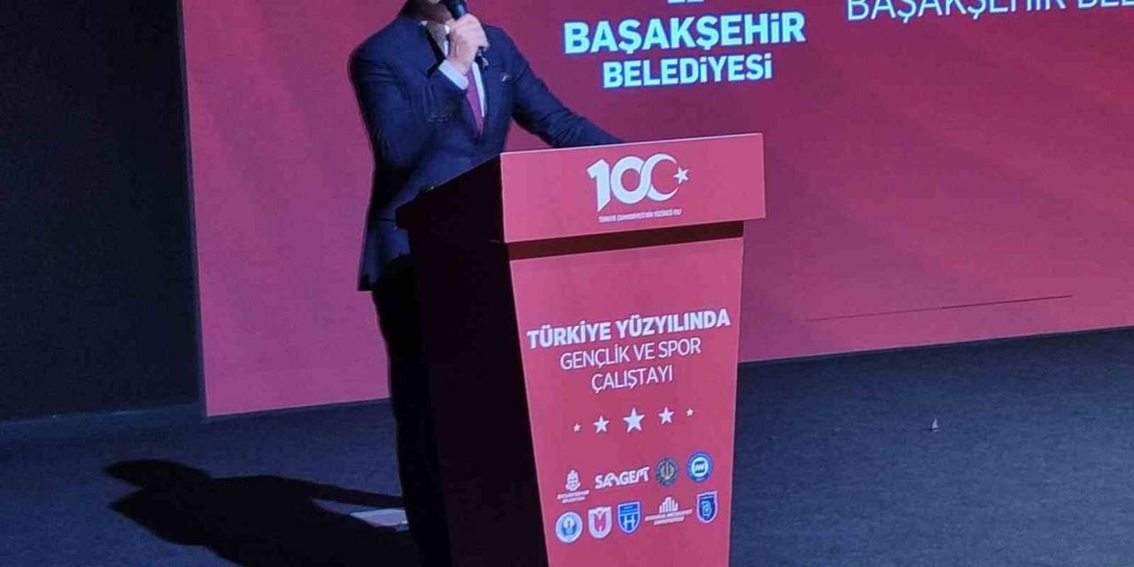 Başakşehir’de Türkiye Yüzyılı’nda Gençlik Ve Spor Çalıştayı Yapıldı