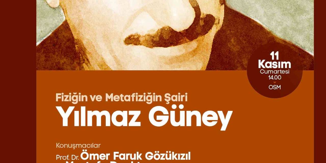 Sakarya Büyükşehir’den Fiziğin Ve Metafiziğin Şairi Yılmaz Güney’e Ahde Vefa