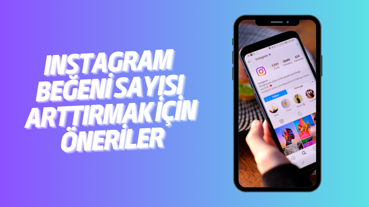 Instagram Beğeni Sayısı Arttırmak İçin Öneriler