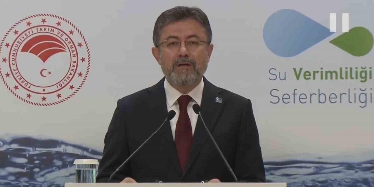 Tarım Ve Orman Bakanı Yumaklı 2030’u İşaret Etti: "Su Kaynaklarımızın Yüzde 20 Azalması Bekleniyor"
