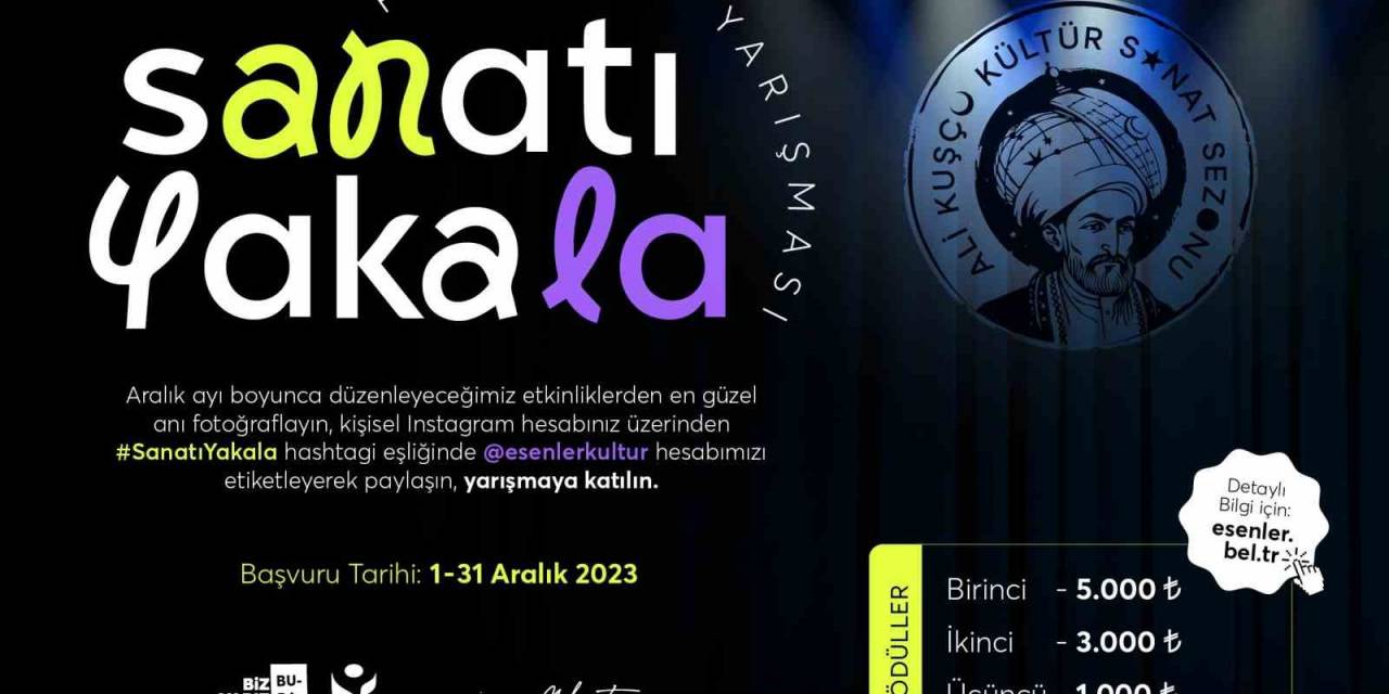 Esenler Belediyesi “Sanatı Yakala” Yarışması Düzenliyor