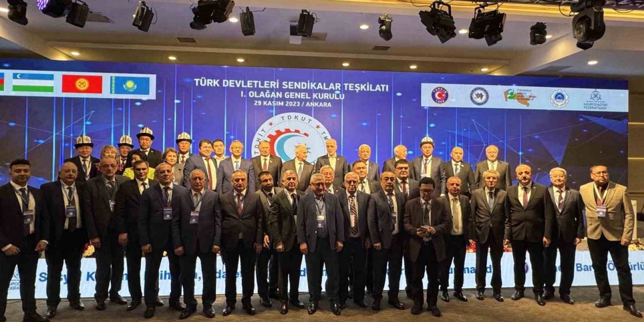 Türk Devletleri Sendikalar Teşkilatı Birliği’nin İlk Genel Kurulu Ankara’da Yapıldı
