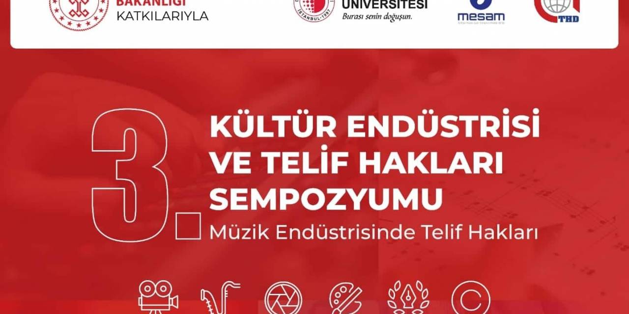 3. Kültür Endüstrisi Ve Telif Hakları Sempozyumu Başlıyor