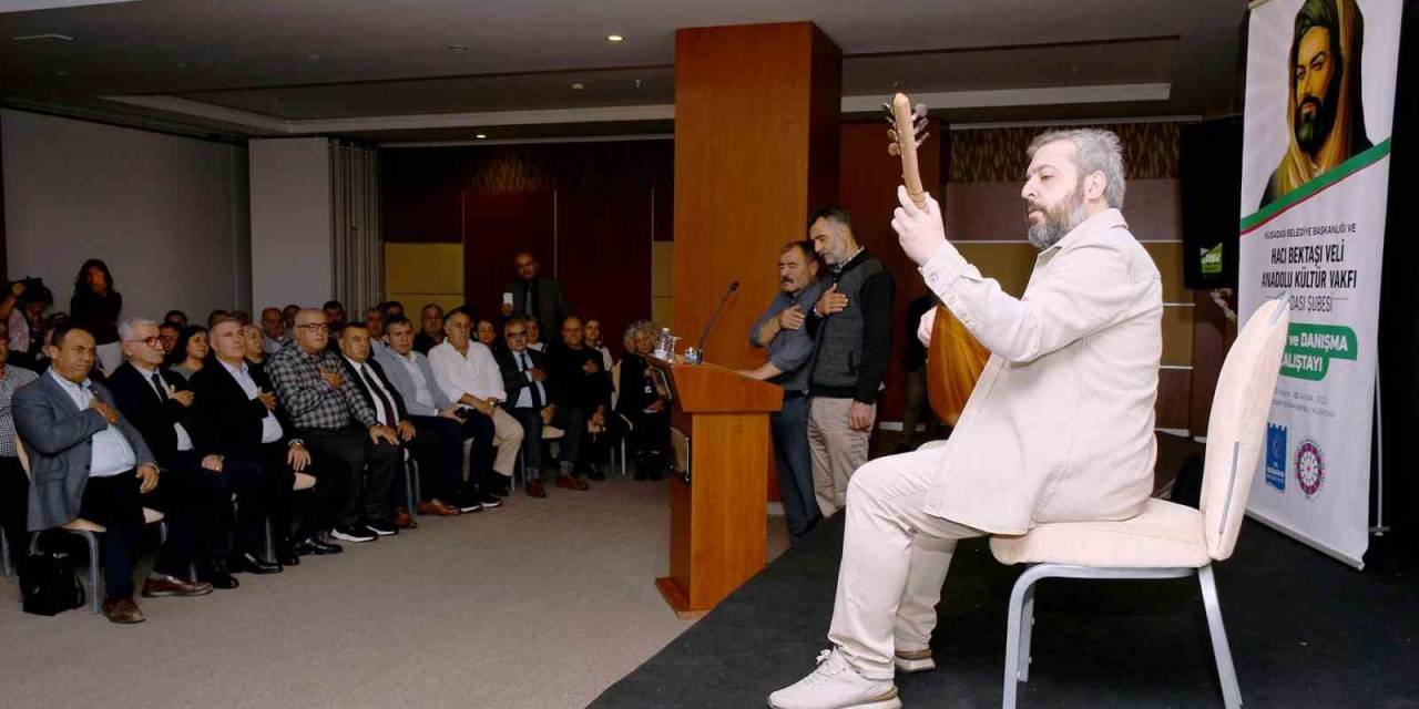 Kuşadası’nda Hacı Bektaş Veli Anadolu Kültür Vakfı Eğitim Ve Danışma Çalıştayı Başladı