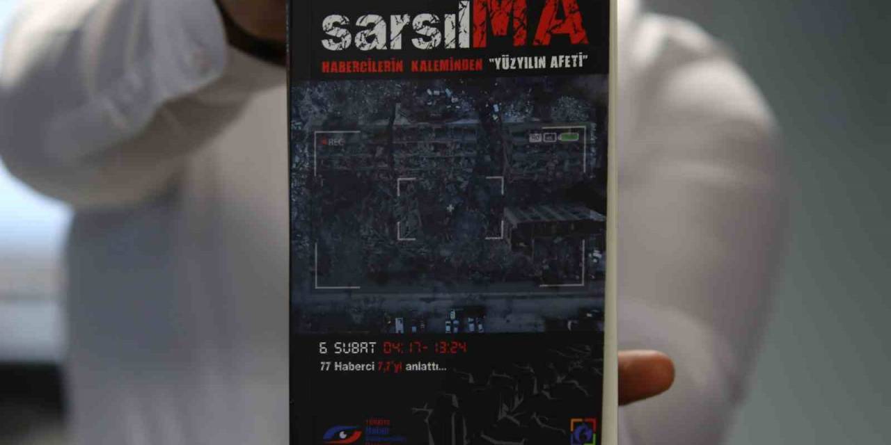 6 Şubat Depreminin Ardından 77 Gazetecinin Anılarını Kaleme Aldığı “Sarsılma” Raflarda Yerini Aldı