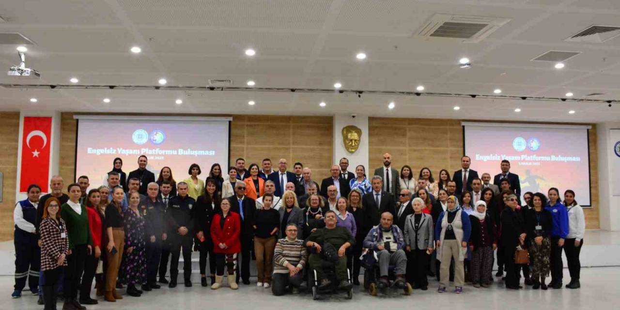 Büyükşehir Ev Sahipliğinde Engelsiz Yaşam Platformu Toplandı