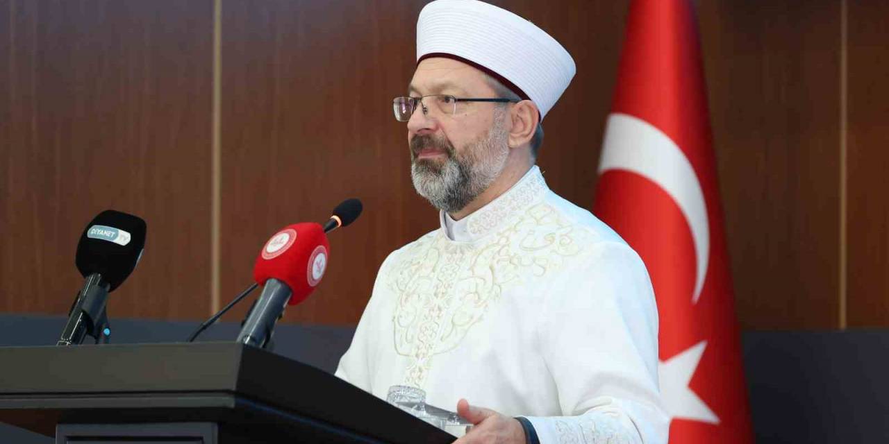Diyanet İşleri Başkanı Prof. Dr.  Erbaş: “Vatandaşlarımıza Doğru Dini Bilgiyi Daha Kolay Bir Şekilde Ulaştırmanın Yollarını Aramalıyız”