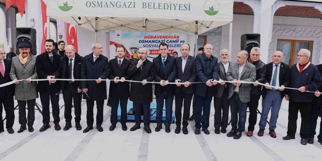Hüdavendigâr Osmangazi Camii Dualarla İbadete Açıldı