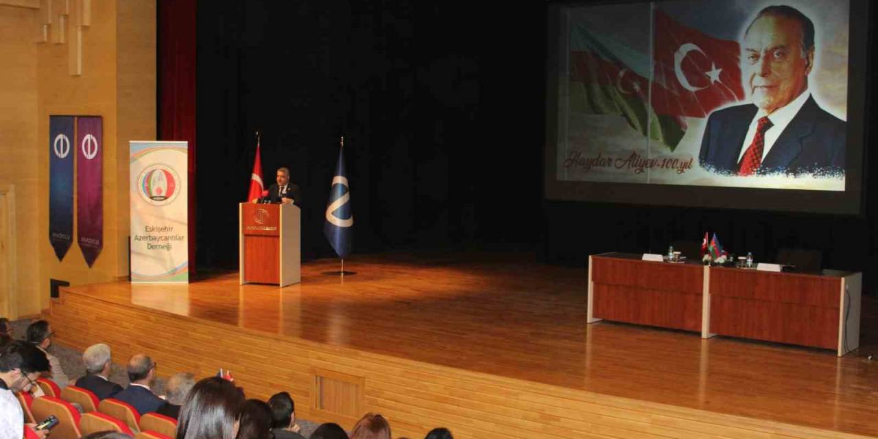 Anadolu Üniversitesi’nde ‘Haydar Aliyev 100. Yıl Anma Programı Ve Paneli’ Gerçekleştirildi