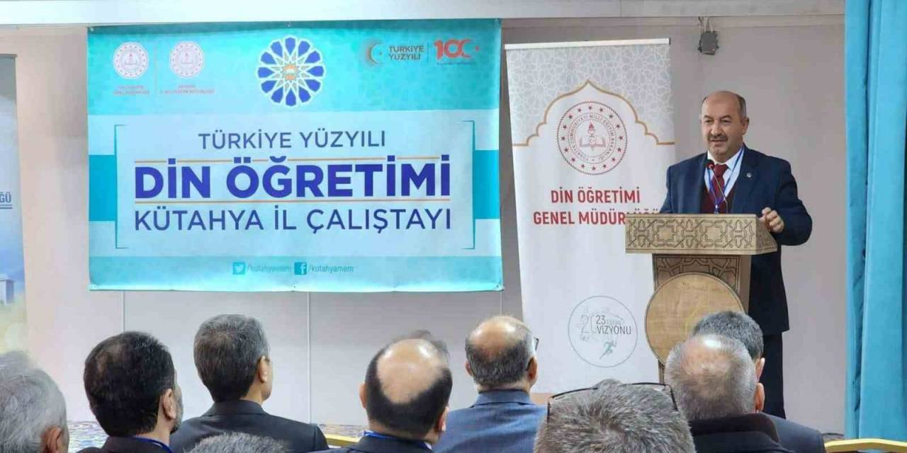 Türkiye Yüzyılı Din Öğretimi Kütahya İl Çalıştayı Düzenlendi