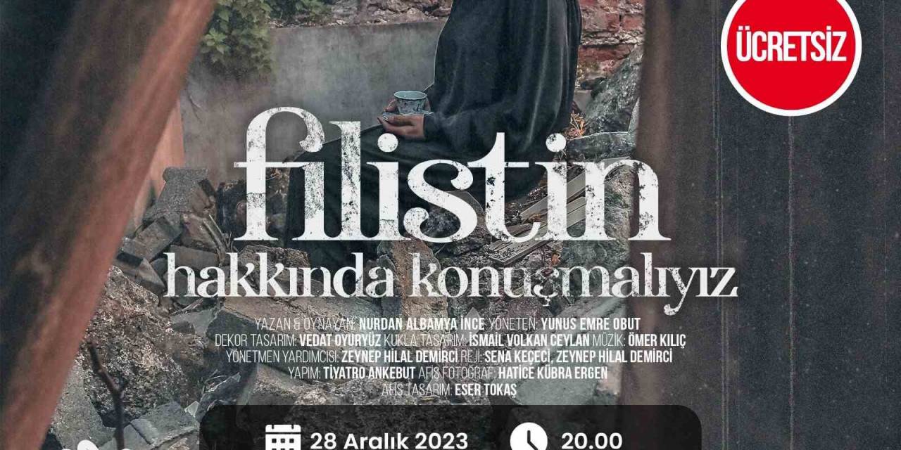 ’filistin Hakkında Konuşmalıyız’ Oyunu Sahnelenecek