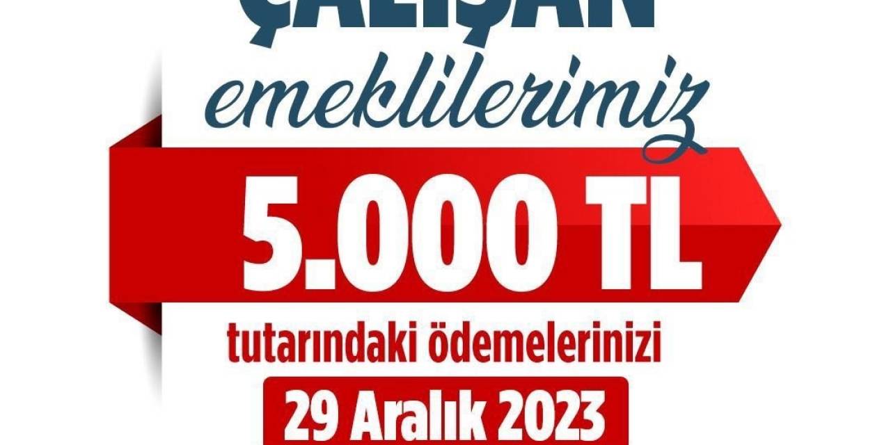 Bakan Işıkhan: “Çalışan Emeklilerimizin 5 Bin Türk Lirası Tutarındaki Ödemeleri 29 Aralık Cuma Günü Hesaplarına Yatırılacak”