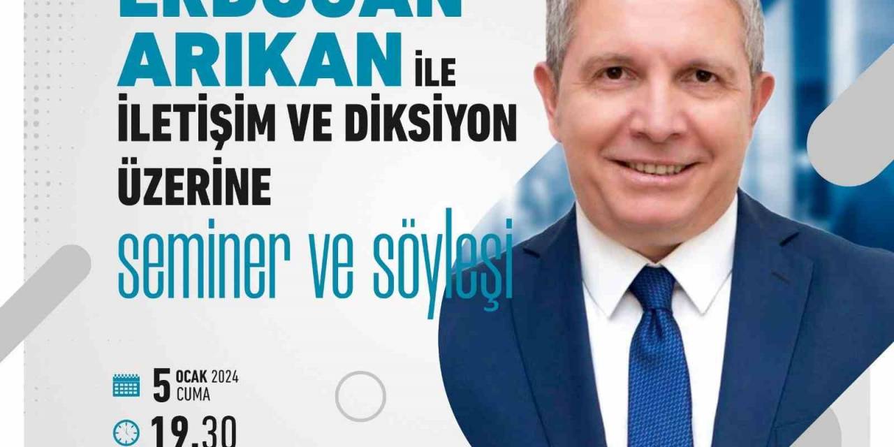 Erdoğan Arıkan Çarşamba’da ’iletişim Ve Diksiyon’ Semineri Verecek