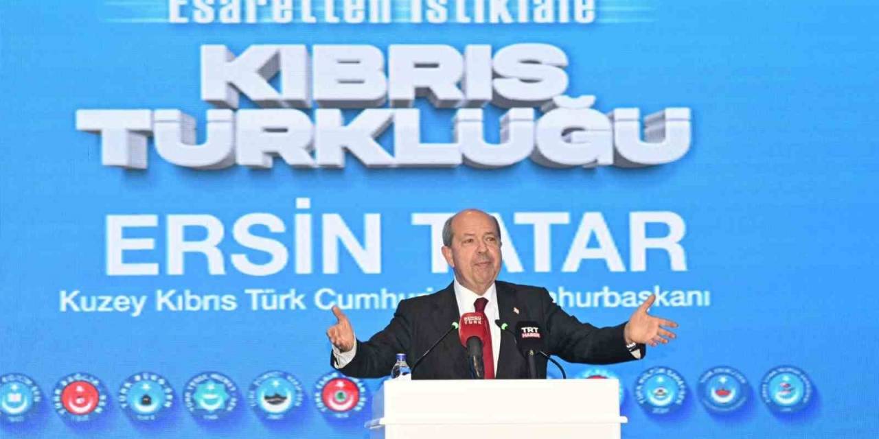 Kktc Cumhurbaşkanı Tatar:" Doğu Akdeniz’de Bağımsız Bir Türk Devleti Olan Kktc, Anavatanıyla Uyum İçerisinde"