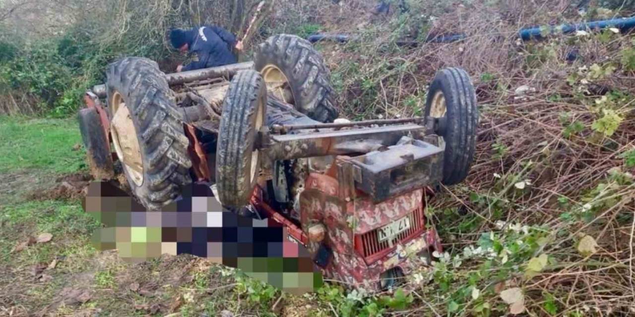 Devrilen Traktörün Altında Kalan Sürücü Hayatını Kaybetti