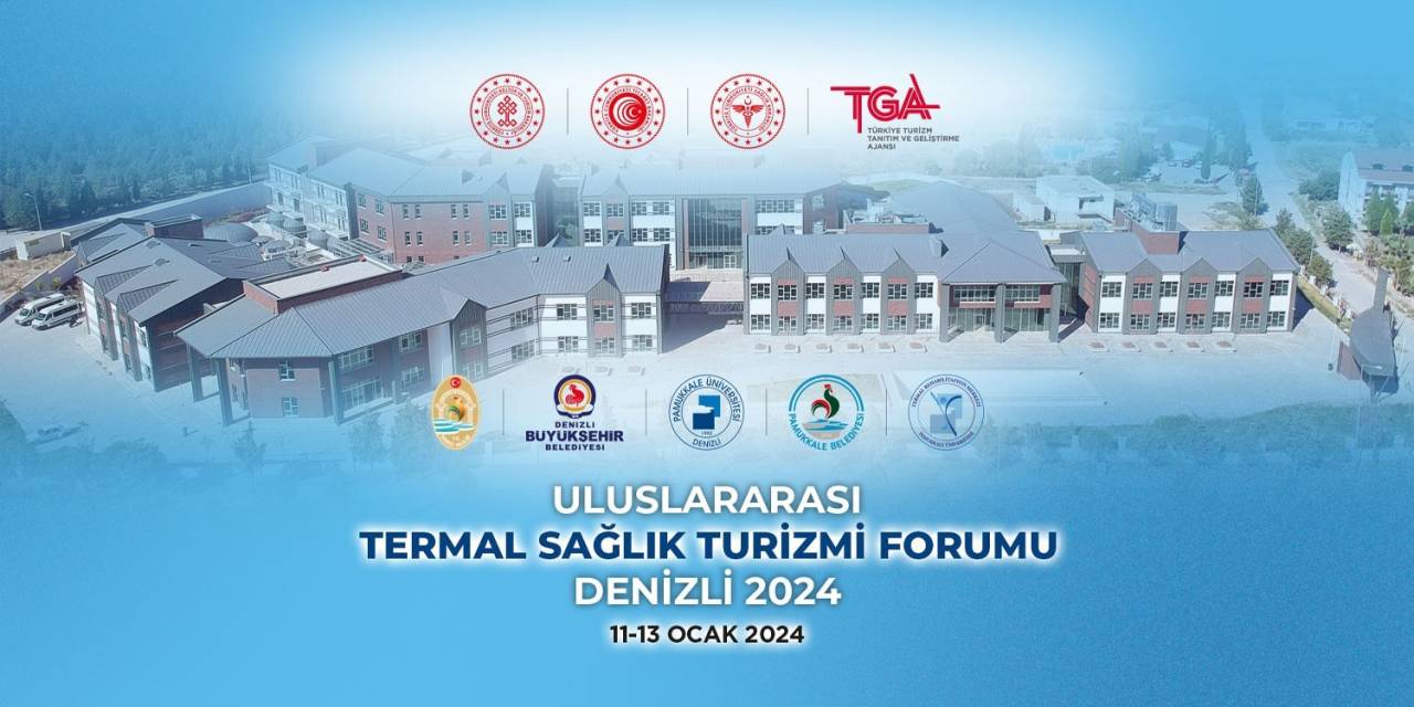 Denizli, Uluslararası Termal Sağlık Turizm Forumu 2024 Ev Sahipliği Yapacak