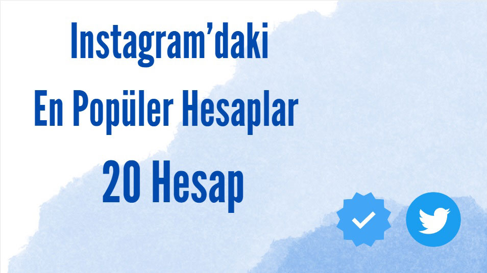 Instagram’daki En Popüler Hesaplar | 20 Hesap