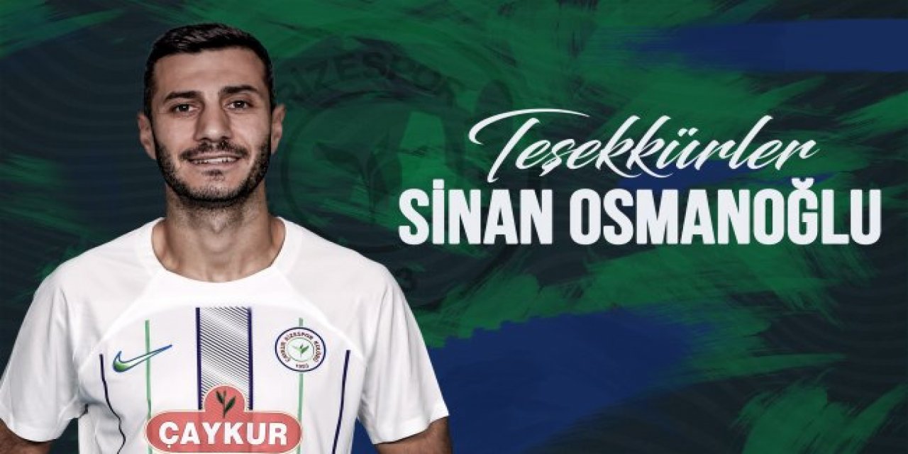 Çaykur Rizespor'da Sinan Osmanoğlu ile yollar ayrıldı