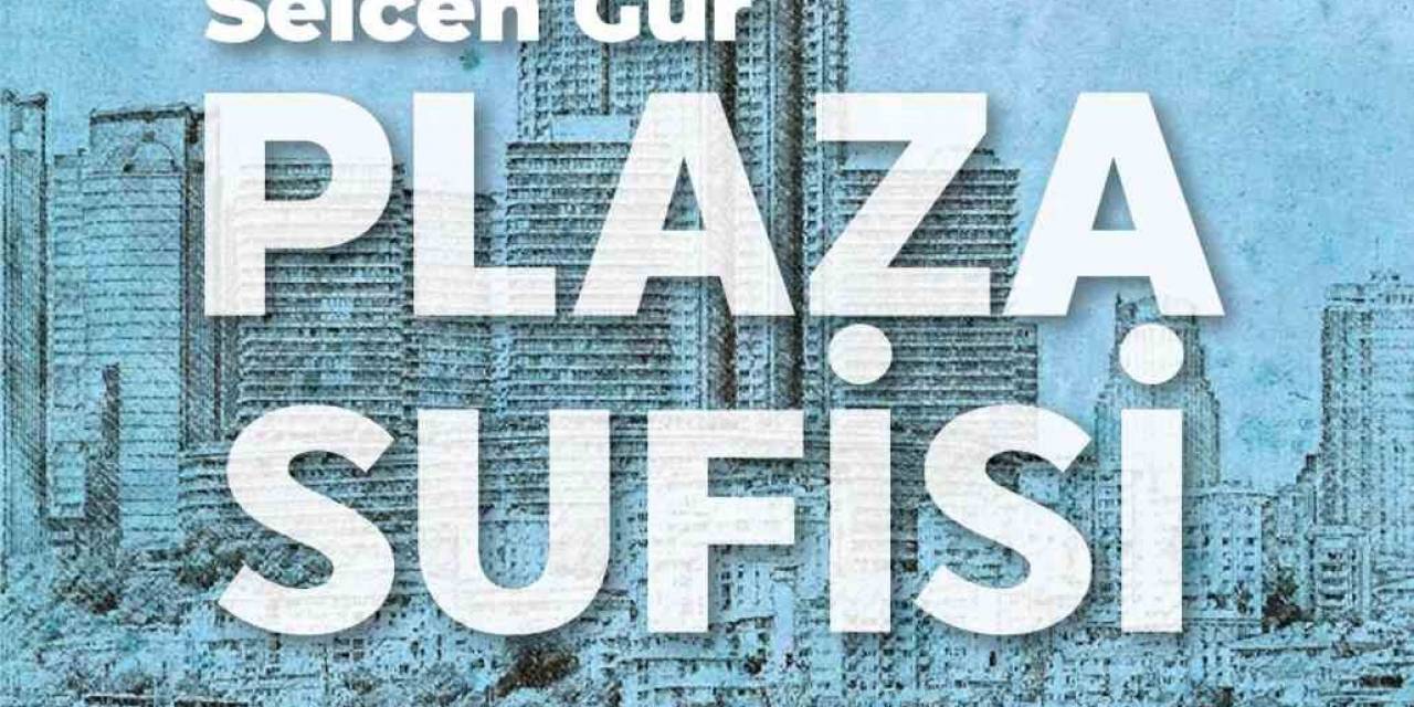 Plaza Sufisi Kitabı Raflarda Yerini Aldı