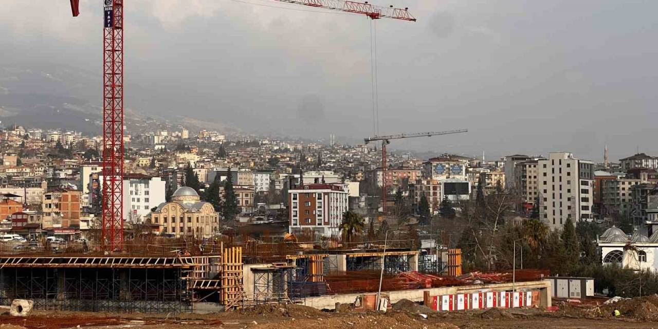 Kahramanmaraş Yeniden İnşa Ediliyor