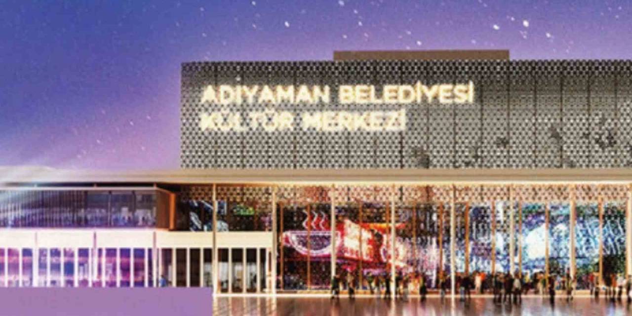 Adıyaman Kültür Merkezi, 2024 Yatırım Programına Dahil Edildi