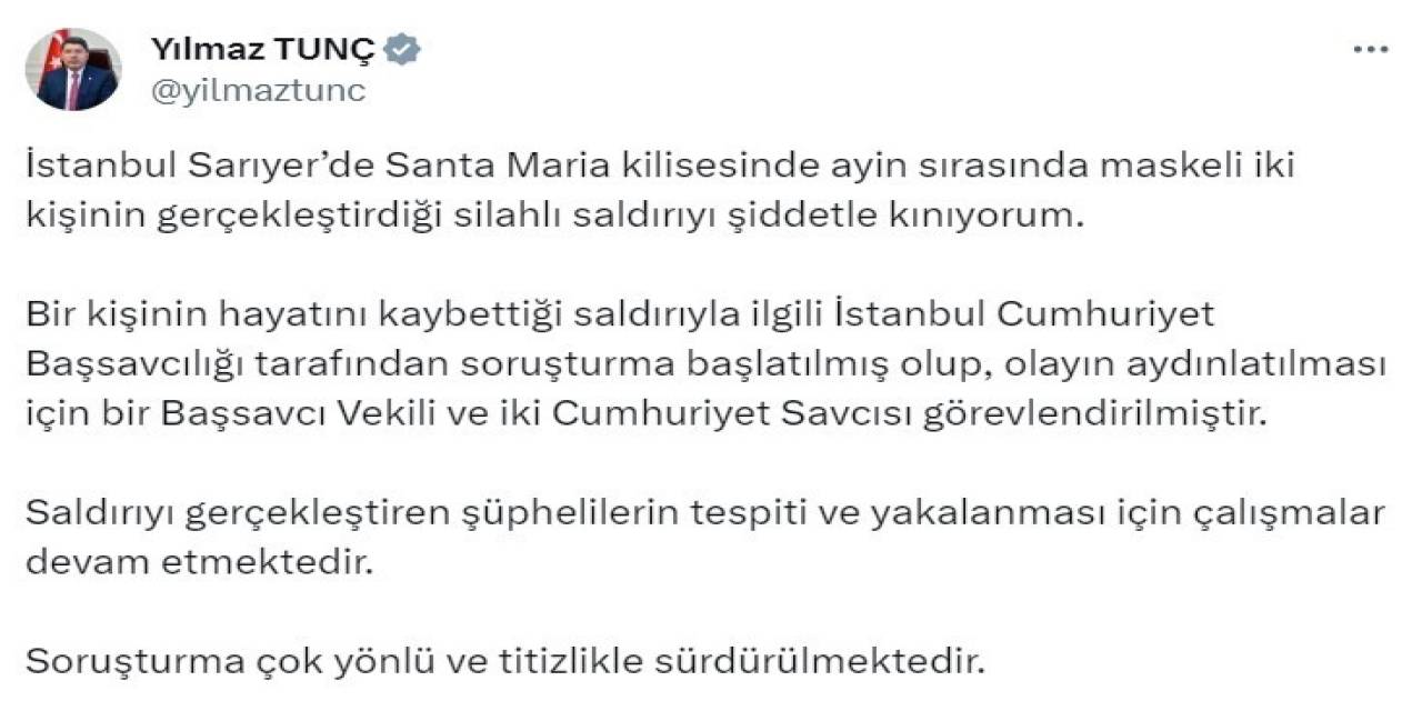 Bakan Tunç: "(Santa Maria Kilisesi’ndeki Saldırı) Olayın Aydınlatılması İçin Bir Başsavcı Vekili Ve İki Cumhuriyet Savcısı Görevlendirilmiştir"