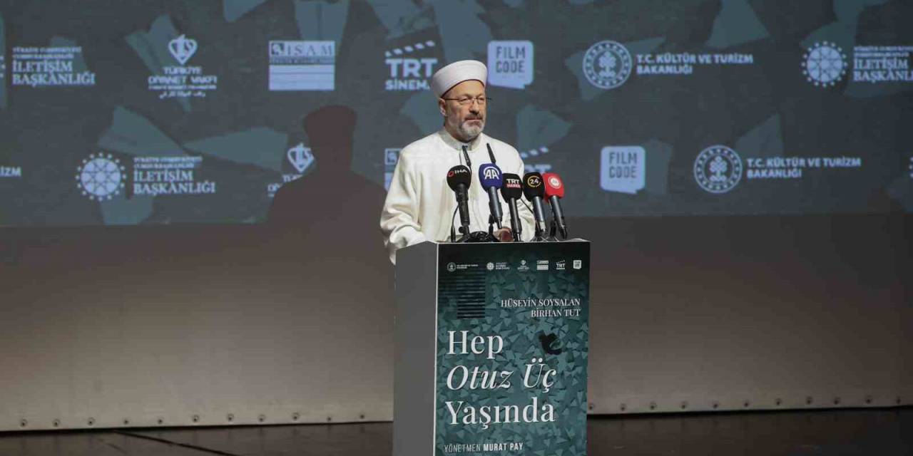 Diyanet İşleri Başkanı Erbaş, “Hep 33 Yaşında” Belgeselinin Galasına Katıldı