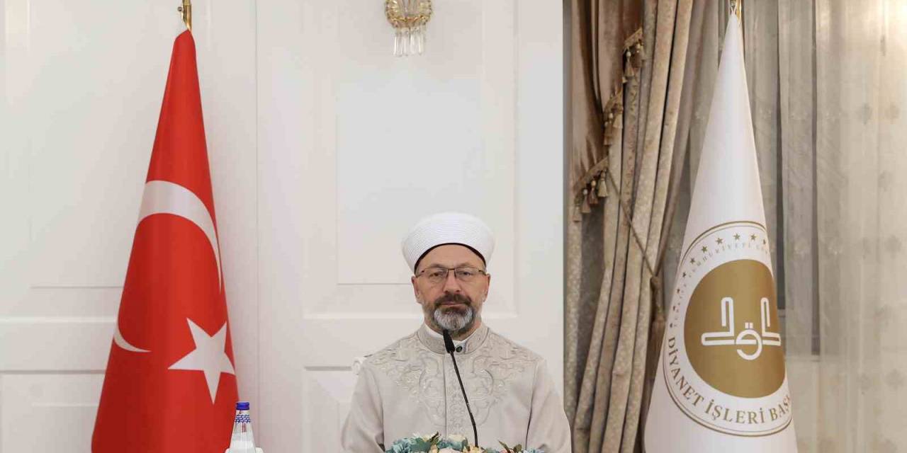 Diyanet İşleri Başkanı Erbaş: “Hakkı Hakim Kılmak İçin Var Gücümüzle Gayret Edeceğiz”