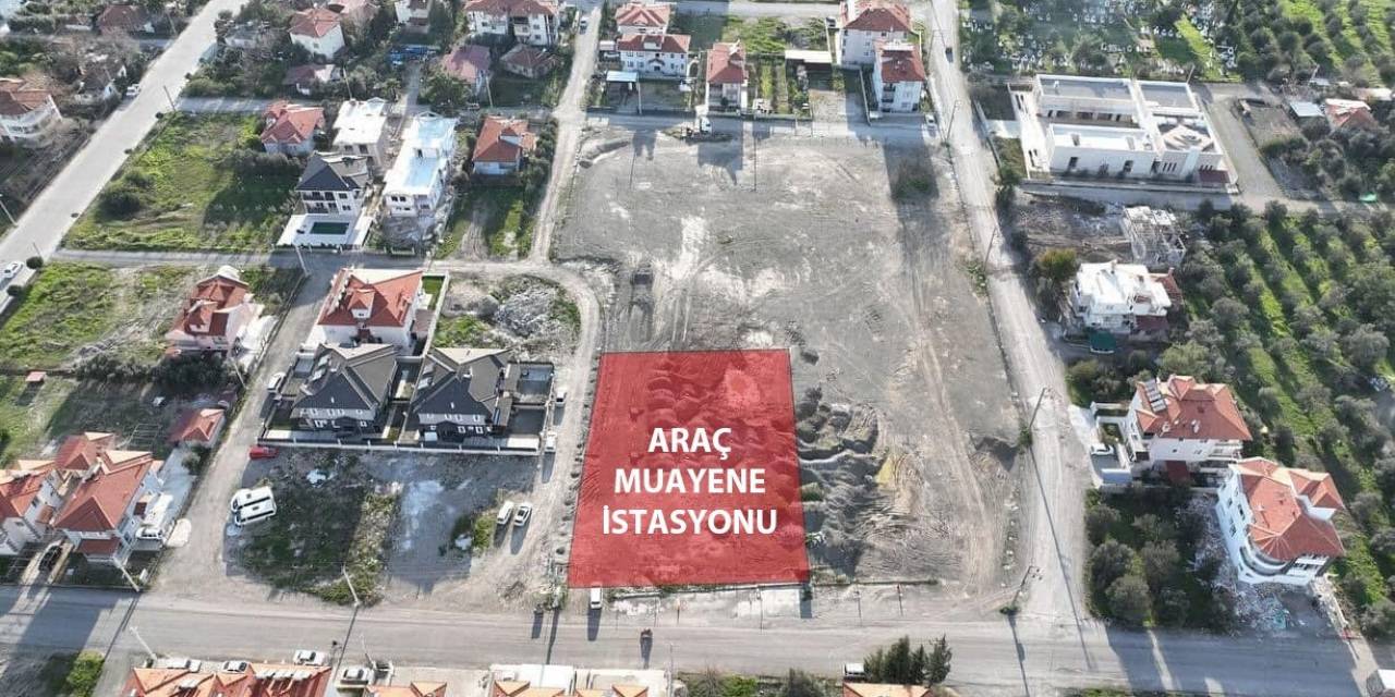 Ortaca’ya Araç Muayene İstasyonu Yapılacak