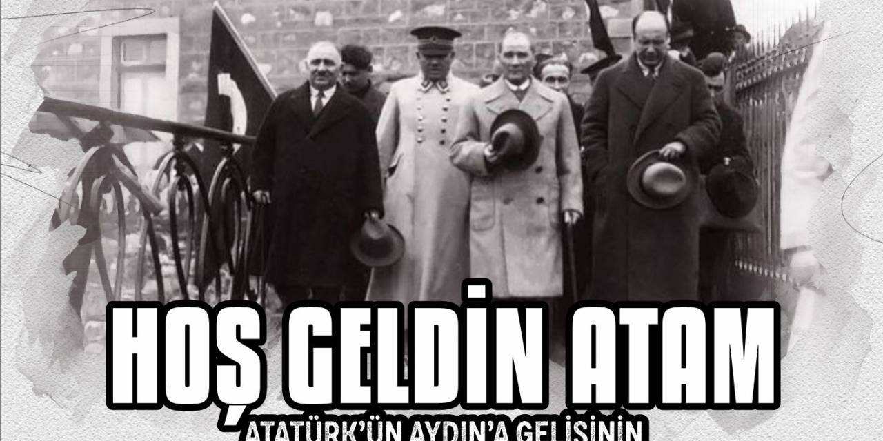Başkan Atay Atatürk’ün Aydın’a Gelişini Kutladı