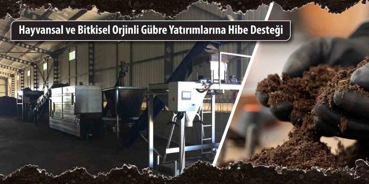 Hayvansal Ve Bitkisel Orijinli Gübre Yatırımlarına Hibe Desteği