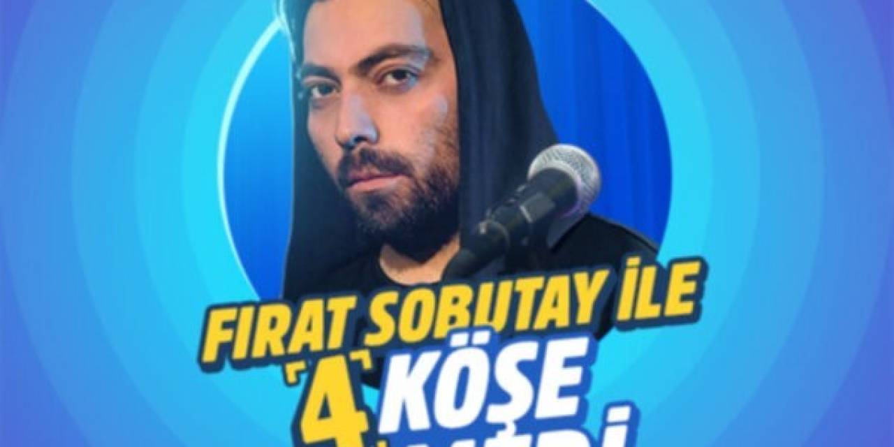 Fırat Sobutay İle "4 Köşe Komedi" Başlıyor