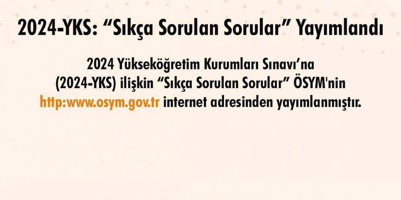 2024-yks’de ’sıkça Sorulan Sorular’ Yayımlandı