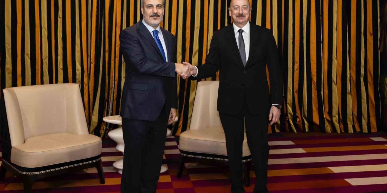 Dışişleri Bakanı Fidan, Azerbaycan Cumhurbaşkanı Aliyev İle Görüştü
