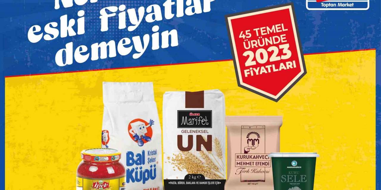 Bizim Toptan 45 Temel Ürünü 2023 Fiyatlarıyla Satışa Sundu
