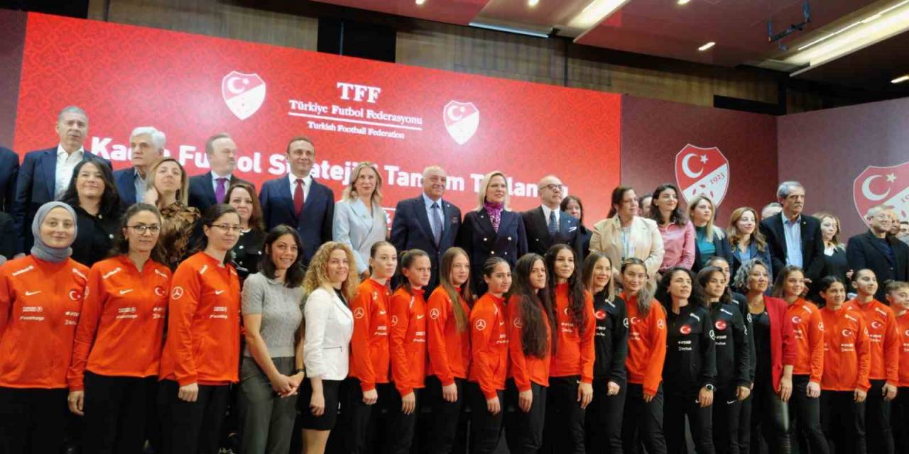 Tff, Kadın Futbolu Stratejik Planı’nı Açıkladı