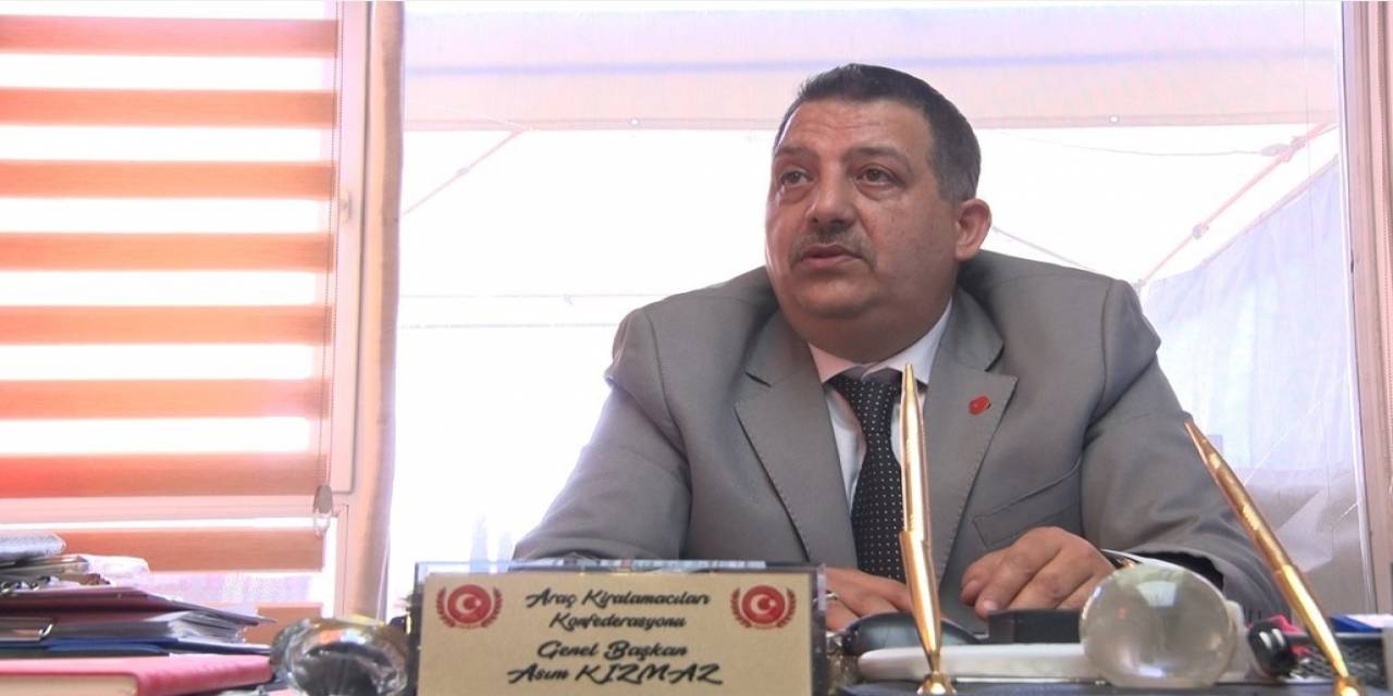 Araç Kiralamacıları Konfederasyonu Başkanı Kızmaz: "Kiralık Araçlarla İnsan Kaçakçılığı Yapıyorlar"