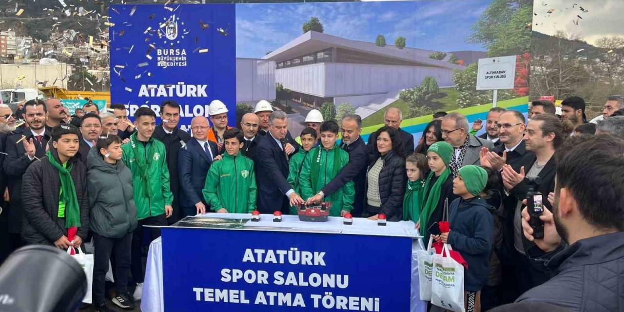 Bursa’da Atatürk Kapalı Spor Salonu’nun Temeli Atıldı