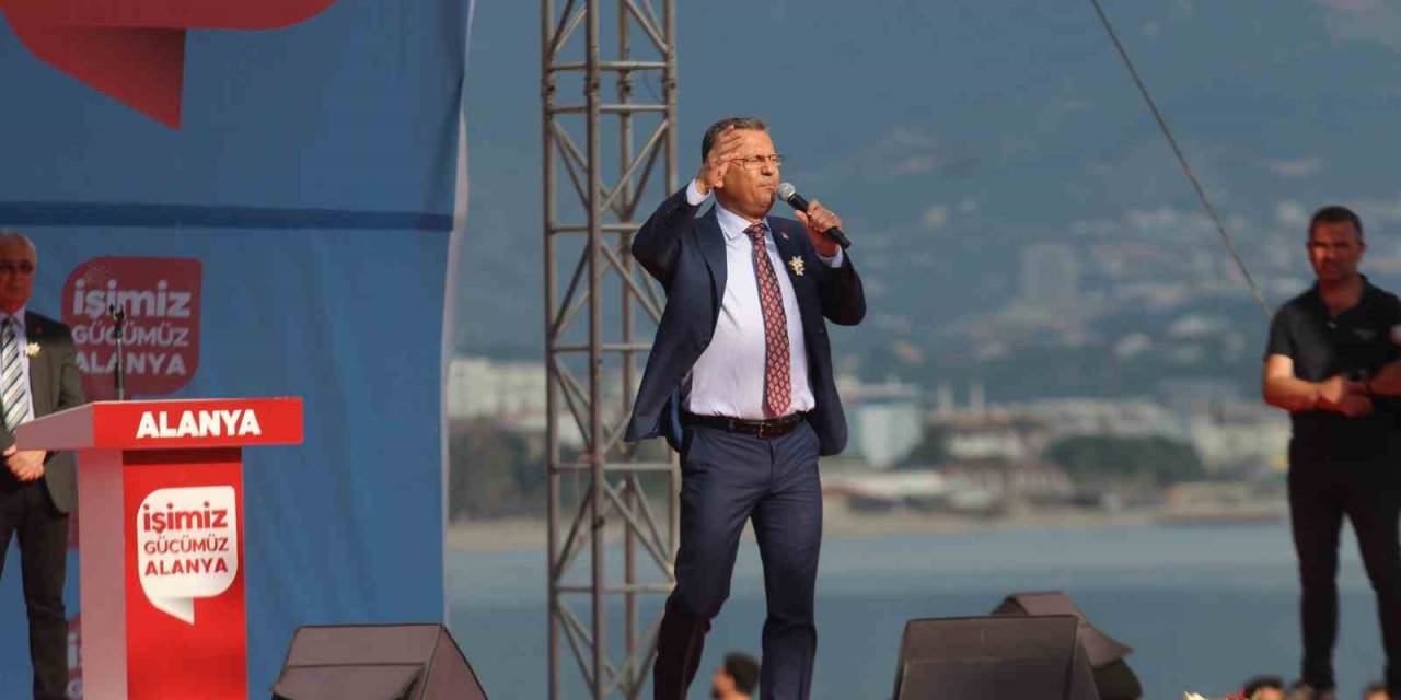 Chp Genel Başkanı Özel: “İki Kez Üst Üste Kazanacağız, Antalya’yı Bir Daha Vermeyeceğiz”