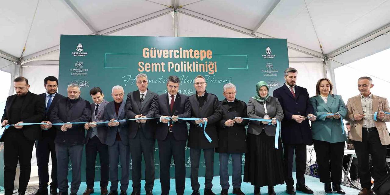 Başakşehir’de Güvercintepe Semt Polikliniği Hizmete Açıldı