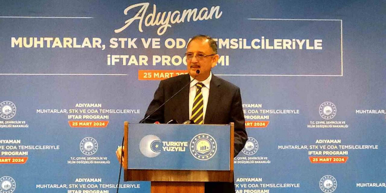 Bakan Özhaseki: “Bin Şantiyede 110 Bin Kişilik Orduyla Çalışıyoruz”