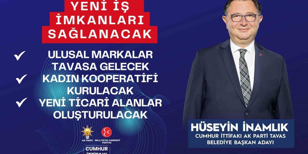 Tavas Belediye Başkanı İnamlık: “Yeni İş İmkanları Sağlayacağız”