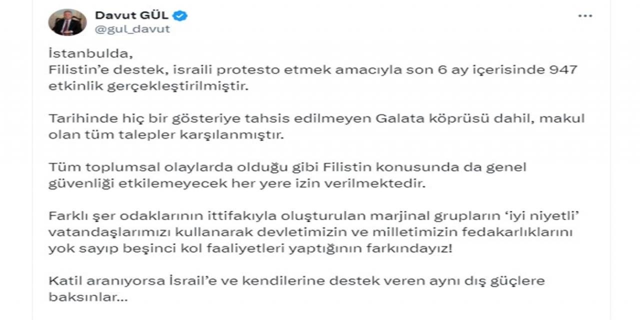 İstanbul Valisi Gül’den ’protesto’ Açıklaması: “Katil Aranıyorsa İsrail’e Ve Kendilerine Destek Veren Aynı Dış Güçlere Baksınlar"