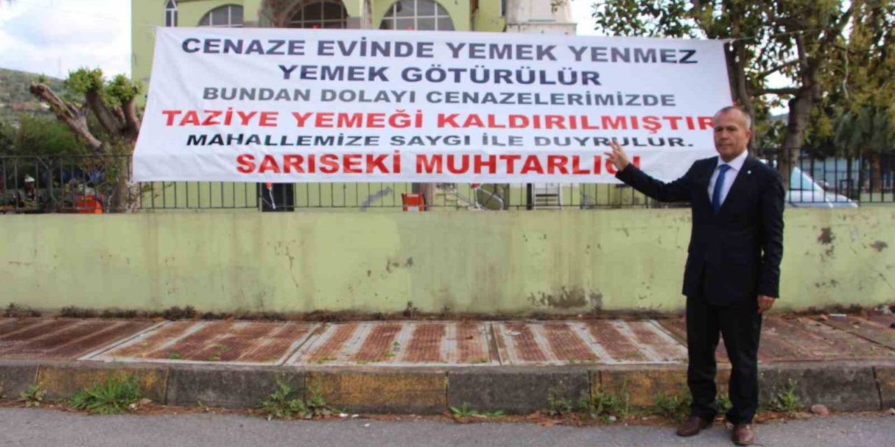 ‘Cenaze Evinde Yemek Yenmez, Yemek Götürülür’ Diyen Muhtar, İlk İcraat Olarak Mahallesinde Cenaze Yemeğini Kaldırdı