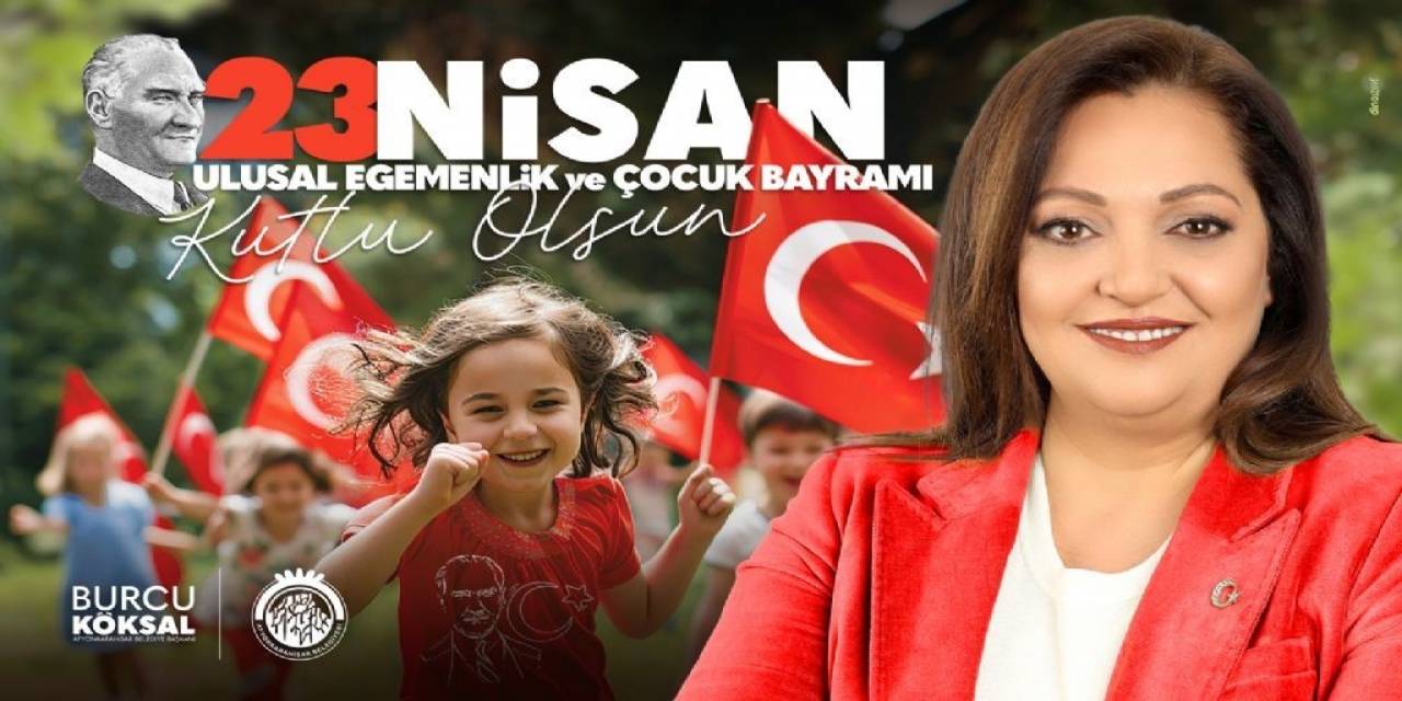 Başkan Köksal’dan 23 Nisan Mesajı