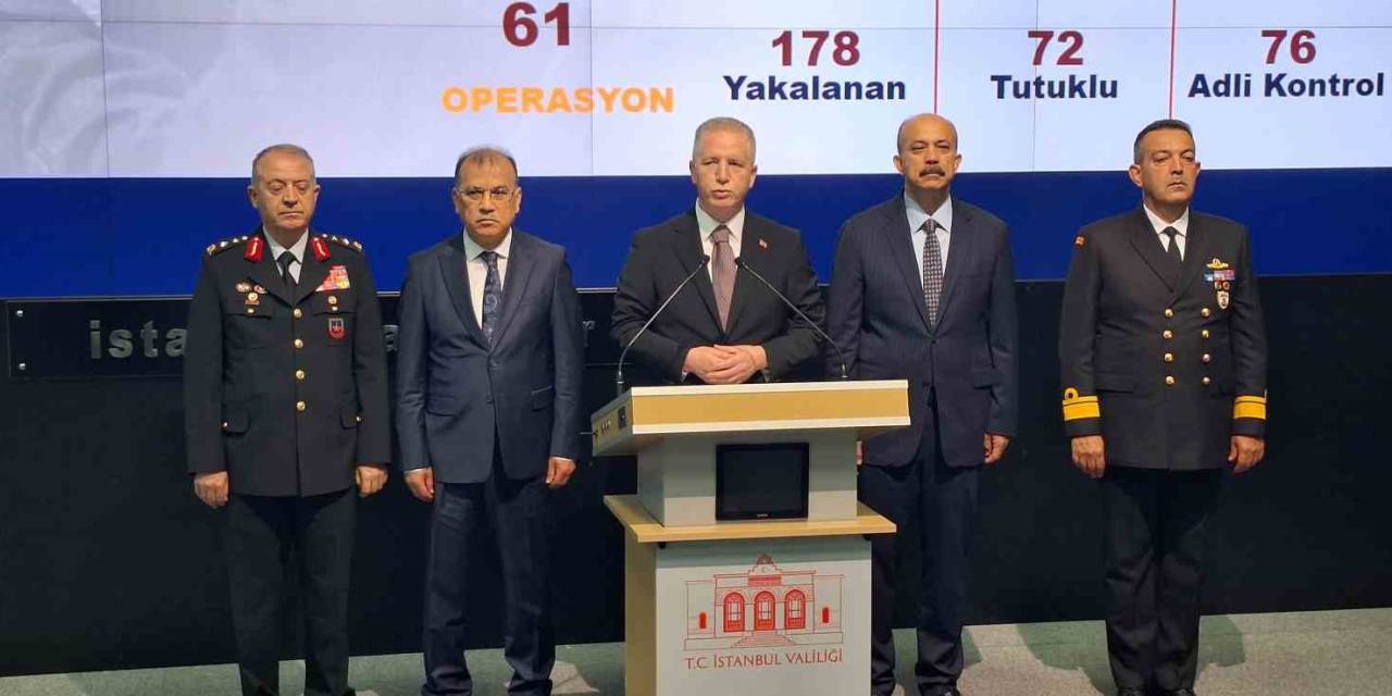 İstanbul Valisi Gül: “Bu Yılın İlk Dört Ayında Terör Örgütlerine Karşı Yapılan 576 Operasyonda Bin 256 Şahıs Yakalandı”