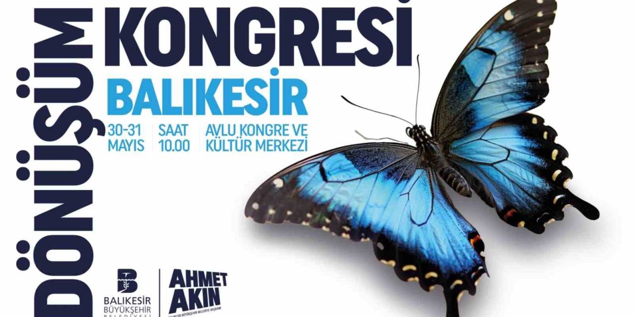 Balıkesir Dönüşüm Kongresi 30 Mayıs’ta Başlıyor