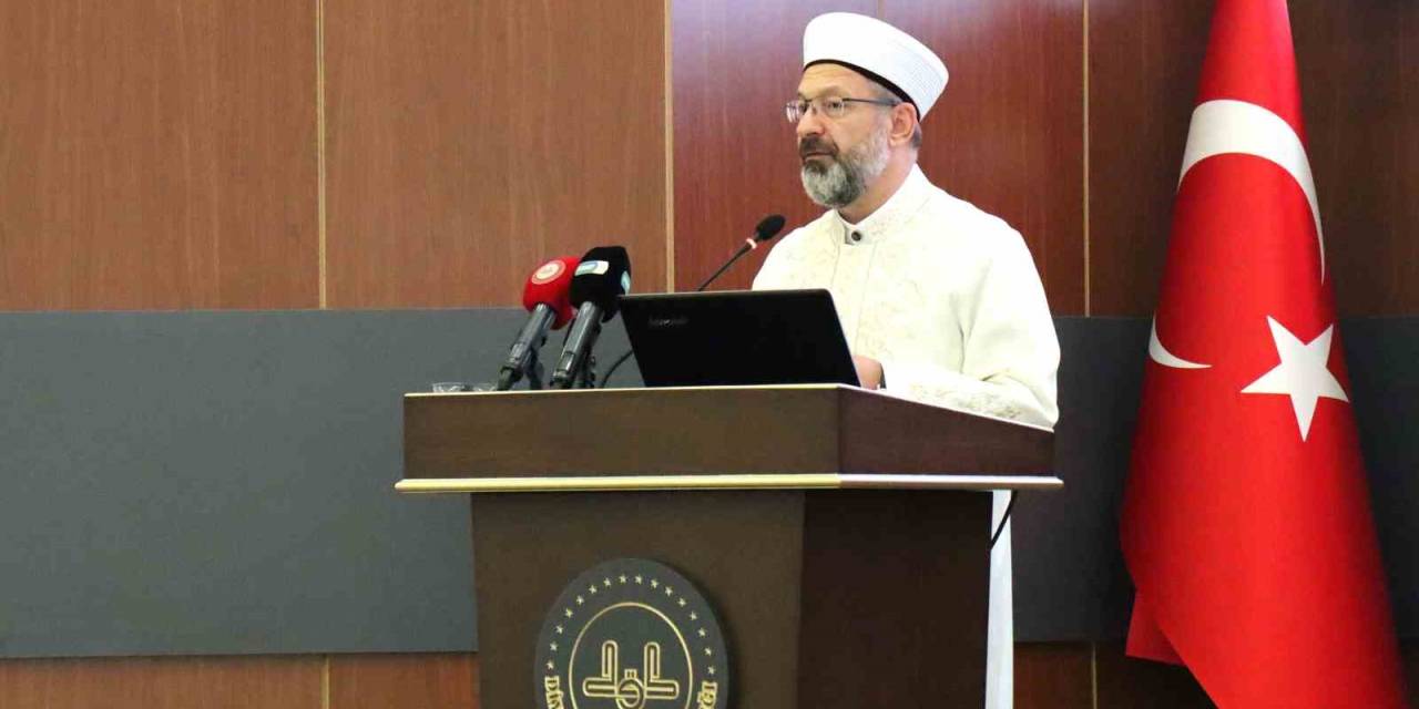 Diyanet İşleri Başkanı Erbaş: “Hedefimiz, Bütün Kardeşlerimizin Kur’an-ı Kerim’i Okuyup Anlamalarına Rehberlik Etmektir”